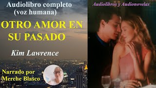 Audiolibro OTRO AMOR EN SU PASADO Novela de amor voz humana en español Audiolibro romántico [upl. by Tiffani]