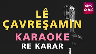 LE ÇAVREŞAMIN Kürtçe Karaoke Altyapı Türküler  Re [upl. by Dorcy451]