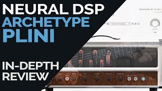 ARCHETYPE PLINI by Neural DSP  InDepth Review  FREE DOWNLOAD PRESETS [upl. by Ahseenat257]