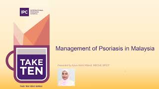 Management of Psoriasis in Malaysia  Azura Mohd Affandi MBChB MRCP  Malaysia [upl. by Merat]