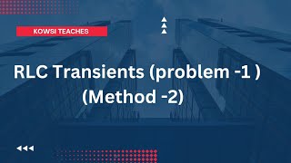 Problem 1  Method 2 RLC TRANSIENTS [upl. by Fogel]