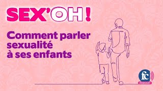 SexOh  25  « Comment parler de sexualité à mes enfants  » [upl. by Ailalue]