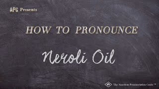 How to Pronounce Neroli Oil Real Life Examples [upl. by Eentruoc]