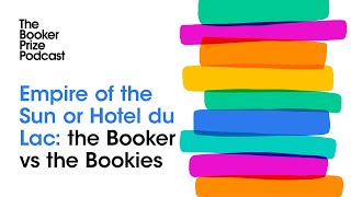 Empire of the Sun or Hotel du Lac The Booker vs the Bookies  The Booker Prize Podcast Episode 37 [upl. by Orferd]