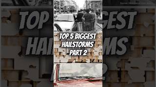 🧊 Top 5 Biggest Hailstorms Pt 2 [upl. by Giacopo]