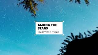 Among the Stars  Space Ambient Music  100 Royalty Free Copyright Free Cosmic Soundtrack [upl. by Raina153]