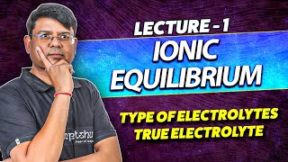 1TYPE OF ELECTROLYTES TRUE ELECTROLYTE IONIC EQUILIBRIUM NEET CLASS11 NCERT NTA [upl. by Bain]