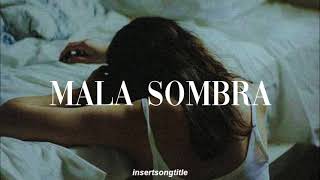 Mala Sombra [upl. by Omsoc]