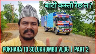 Pokhara to Solukhumbu Trip  Nepali Truck Vlog  Part 2 [upl. by Sharpe558]