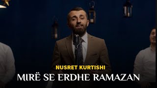 Nusret Kurtishi  Mire se erdhe Ramazan [upl. by Elitnahc981]