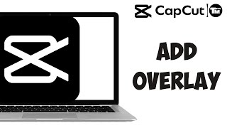 How To Add Overlay In CapCut Full Guide [upl. by Chelsae]