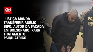 Justiça manda transferir autor da facada em Bolsonaro para tratamento psiquiátrico  LIVE CNN [upl. by Adair]