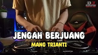 DJ JENGAH BERJUANG  MANG TRIANTI Rahayou Asik [upl. by Samtsirhc]