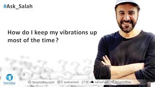 How do I keep my vibrations up most of the time  Salah AlRashed [upl. by Yalcrab400]