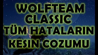 WOLFTEAM CLASSİC TÜM HATALARIN KESİN ÇÖZÜMÜ [upl. by Quill514]