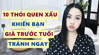 10 thói quen xấu khiến bạn già trước tuổi  Tránh ngay [upl. by Asikal]