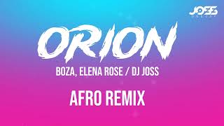 Orion  Boza Elena Rose Afro remix DJ JOSS [upl. by Nodnorb]