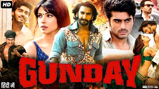 Gunday Full Movie  Ranveer Singh  Arjun Kapoor  Priyanka Chopra  Irrfan Khan  Review amp Facts [upl. by Anbul]