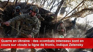 Guerre en Ukraine  des «combats intenses» sont en cours sur «toute la ligne de front» [upl. by Bandeen]