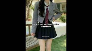 How to look simply attractive in school foryou aesthetic fyp shorts trending kittyfansie [upl. by Rabiah]