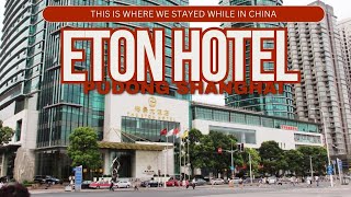 Our hotel while staying in Shanghai China The Eton Hotel Pudong Shanghai [upl. by Jewel]