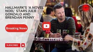 Hallmark’s ‘A Novel Noel’ Stars Julie Gonzalo And Brendan Penny [upl. by Atikram592]