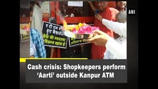 Cash crisis Shopkeepers perform ‘Aarti’ outside Kanpur ATM  Uttar Pradesh News [upl. by Ecnesse]