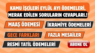 KAMU İŞÇİSİ EYLÜL MAAŞ ÖDEMESİİKRAMİYEGECE FARKIGİYİM YARDIMIFAZLA MESAİ ÜCRETLERİ NET NE KADAR [upl. by Gnal]