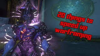 20 Things to Speed Up Warframing [upl. by Eanil]