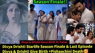 Divya Drishti Starlife Season Finale amp Last EpisodeDivya Drishti Give Birth  Pishaachini Death [upl. by Ative874]