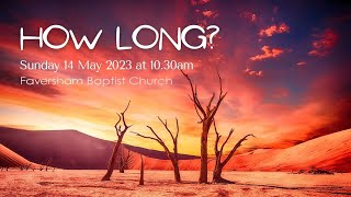 How Long  14 May 2023 [upl. by Trojan]