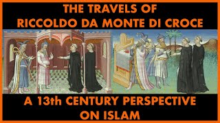 A 13th Century Pespective on Islam  The Travels of Riccoldo da Monte di Croce [upl. by Palua]