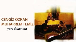 Muharrem Temiz amp Cengiz Özkan  Ganatlı Gapı  Yâre Dokunma © 2001 Kalan Müzik [upl. by Hoye]