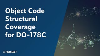 Object Code Structural Coverage for DO178​C  Parasoft [upl. by Assennav]