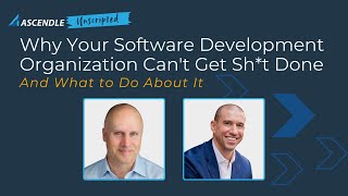 Ascendle Unscripted Why Your Software Development Organization Can’t Get Sht Done [upl. by Wawro105]