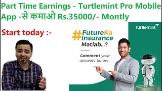 Part Time Earnings  35000 monthly कमाओ नौकरी से भी ज्यादा Turtlemint Pro Insurance Mobile App [upl. by Nomelc115]