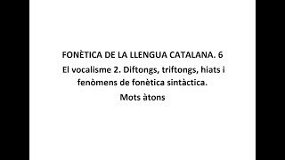 Fonètica de la llengua catalana 6 El vocalisme 2 Diftongs triftongs hiats [upl. by Lotson375]