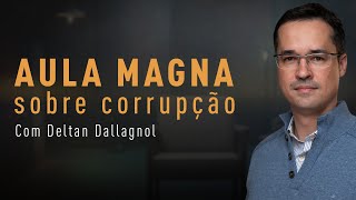 Aula Magna sobre Corrupção com Deltan Dallagnol [upl. by Valenta]