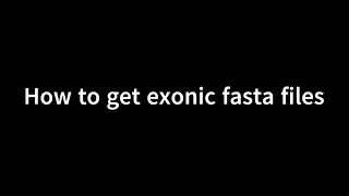 How to get exonic fasta files [upl. by Brok]