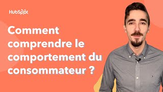 Comment comprendre le comportement du consommateur [upl. by Virgil]