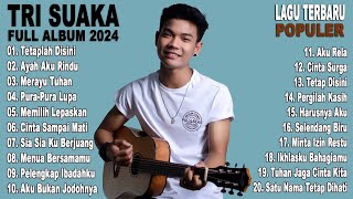 TRI SUAKA  Full Album 2024  Kompilasi Lagu Terbaru dan Terhits [upl. by Elisee]