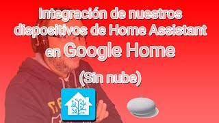 Integración de dispositivos de Home Assistant en Google Home sin nube [upl. by Ellasal766]