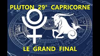 PLUTON À 29° du CAPRICORNE ♑ ➡️ LE GRAND FINAL ✨ [upl. by Nirrat461]