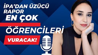 EKONOMİK KRİZ ÖĞRENCİLERİ VURACAK  İPA RAPORUNU AÇIKLADI [upl. by Eicnarf607]