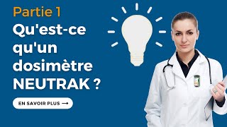 Questce quun dosimètre Neutrak  Partie 1 [upl. by Odlanyer]