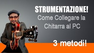 COME COLLEGARE LA CHITARRA ELETTRICA AL PC  3 METODI [upl. by Inanuah]