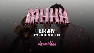 Sir jay Tz ft Chino Kidd  Mhhh Official Audio [upl. by Eioj215]