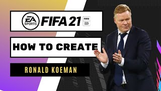 How to Create Ronald Koeman  FIFA 21 Lookalike for Career Mode [upl. by Fishbein]