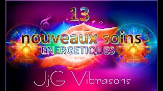 13 Nouveaux soins énergétiques chez JjGvibrasons [upl. by Ahselef930]