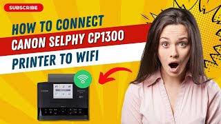 How to Connect Canon Selphy CP1300 Printer to WiFi  Printer Tales [upl. by Marino]